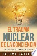 El Trauma Nuclear De La Conciencia