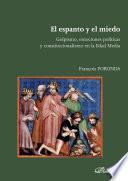 El Espanto Y El Miedo. Golpismo, Emociones Políticas Y Constitucionalismo En La Edad Media