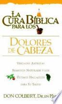 La Cura Biblica Para Los Dolores De Cabeza