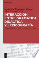 Interaccion Entre Gramatica, Didactica Y Lexicografia