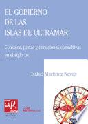 El Gobierno De Las Islas De Ultramar. Consejos, Juntas Y Comisiones Consultivas En El Siglo Xix