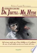 El Extrano Caso Del Dr. Jekyll Y Mr. Hyde Y Otros Cuentos / The Strange Case Of Dr. Jekyll And Mr. Hyde And Other Stories