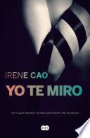 Yo Te Miro (trilogía De Los Sentidos 1)