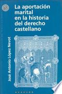 La Aportación Marital En La Historia Del Derecho Castellano