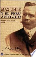 Max Uhle Y El Perú Antiguo