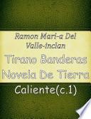 Tirano Banderas : Novela De Tierra Caliente