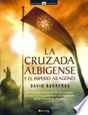 La Cruzada Albigense Y El Imperio Aragonés