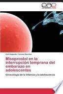 Misoprostol En La Interrupción Temprana Del Embarazo En Adolescentes