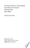 Cultura Política Y Cotidianidad Electoral En El Estado De Santander (1857 1886)