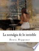 La Nostalgia De Lo Invisible