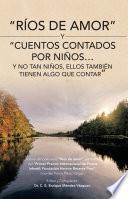 “ríos De Amor” Y “cuentos Contados Por Niños…y No Tan Niños, Ellos También Tienen Algo Que Contar”