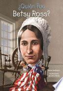 ¿quién Fue Betsy Ross?
