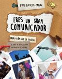 Eres Un Gran Comunicador (pero Aún No Lo Sabes)