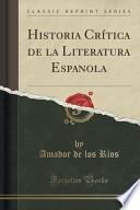 Historia Crítica De La Literatura Espanola (classic Reprint)