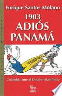 1903, Adiós Panamá