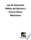 Ley De Educación Militar Del Ejército Y Fuerza Aérea Mexicanos