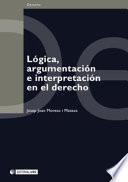 Lógica, Argumentación E Interpretación En El Derecho