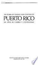Puerto Rico : 500 Años De Cambio Y Continuidad