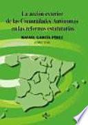 La Acción Exterior De Las Comunidades Autónomas En Las Reformas Estatutarias