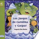 Los Juegos De Carolina Y Gaspar/ The Carolina And Gaspar Games