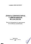 Justicia Constitucional Y Arbitrariedad De Los Jueces