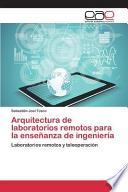 Arquitectura De Laboratorios Remotos Para La Enseñanza De Ingeniería