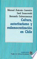 Cultura, Autoritarismo Y Redemocratización En Chile