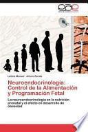 Neuroendocrinología: Control De La Alimentación Y Programación Fetal