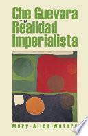 Che Guevara Y La Realidad Imperialista
