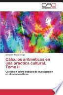 Cálculos Aritméticos En Una Práctica Cultural. Tomo Ii