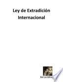 Ley De Extradición Internacional
