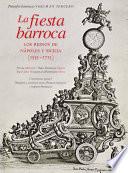 La Fiesta Barroca. Los Reinos De Nápoles Y Sicilia (1535 1713)