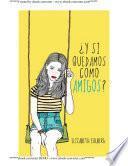 ¿y Si Quedamos Como Amigos?
