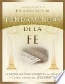 Fundamentos De La Fe (edicion Estudiantil): 13 Lecciones Para Crecer En La Gracia Y Conocimiento De Cristo Jesus