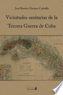 Vicisitudes Sanitarias De La Tercera Guerra De Cuba