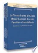 La Tutela Frente Al Acoso Moral: Laboral, Escolar, Familiar E Inmobiliario