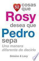 52 Cosas Que Rosy Desea Que Pedro Sepa