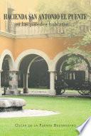 Hacienda San Antonio El Puente Si Las Paredes Hablaran…