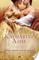Como Casarse Con Un Granuja / How A Lady Weds A Rogue