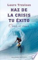 Haz De La Crisis Tu Exito / Make Of Crisis Your Success