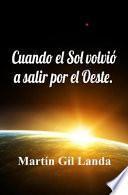 Cuando El Sol Volvi A Salir Por El Oeste / When The Sun Came Out For The West