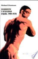 Anarquismo Y Sexualidad En España, 1900 1939