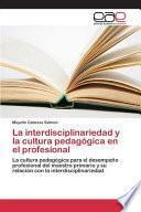 La Interdisciplinariedad Y La Cultura Pedagógica En El Profesional