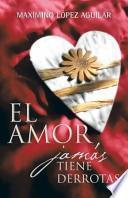 El Amor Jamas Tiene Derrotas