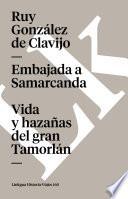 Embajada A Samarcanda. Vida Y Hazañas Del Gran Tamorlán