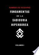 Fundamentos De La Sabiduria Hiperborea. Volumen I