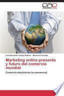 Marketing Online Presente Y Futuro Del Comercio Mundial