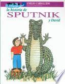 La Historia De Sputnik Y David