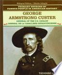 George Armstrong Custer: General De La Caballeria Estadounidense