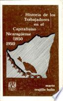 Historia De Los Trabajadores En El Capitalismo Nicaragüense (1850 1950)